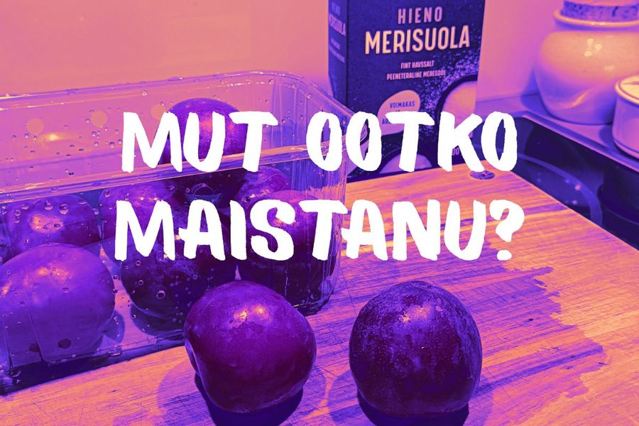 Mut ootko maistanu?